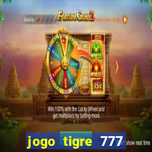 jogo tigre 777 como jogar